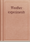 Weather experiments